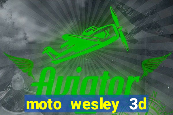 moto wesley 3d dinheiro infinito